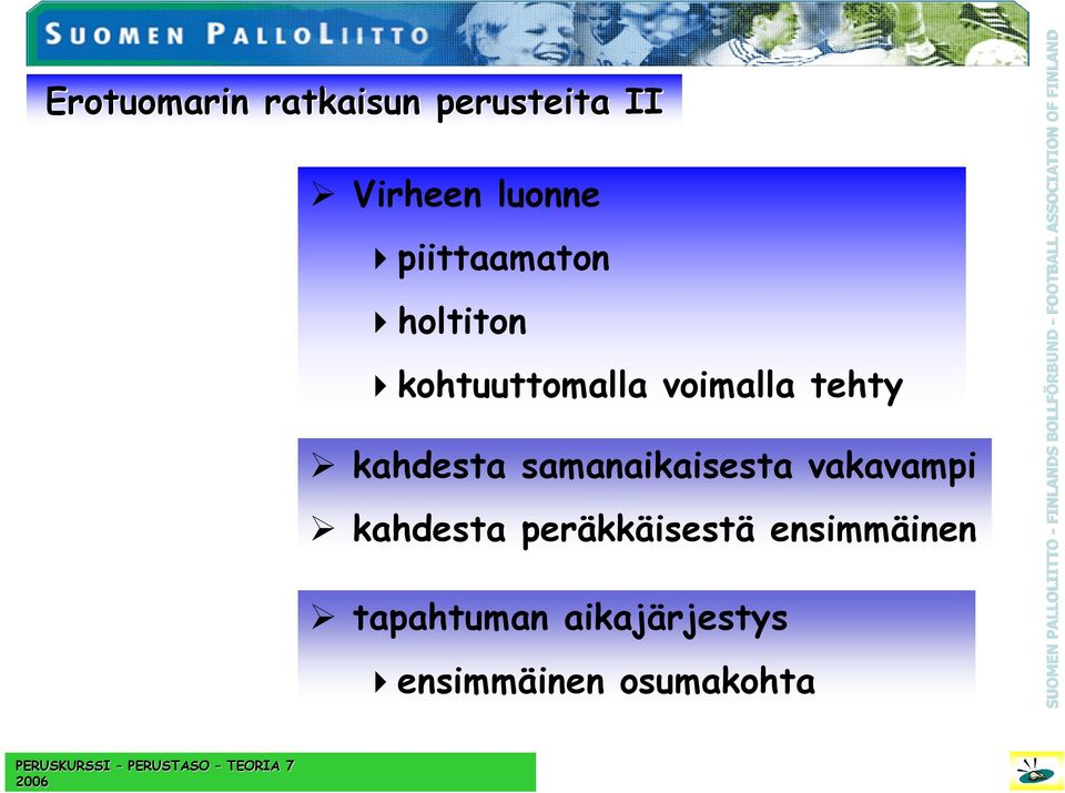 kahdesta samanaikaisesta vakavampi kahdesta