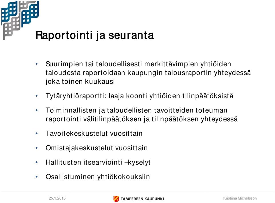 ja taloudellisten tavoitteiden toteuman raportointi välitilinpäätöksen ja tilinpäätöksen yhteydessä Tavoitekeskustelut