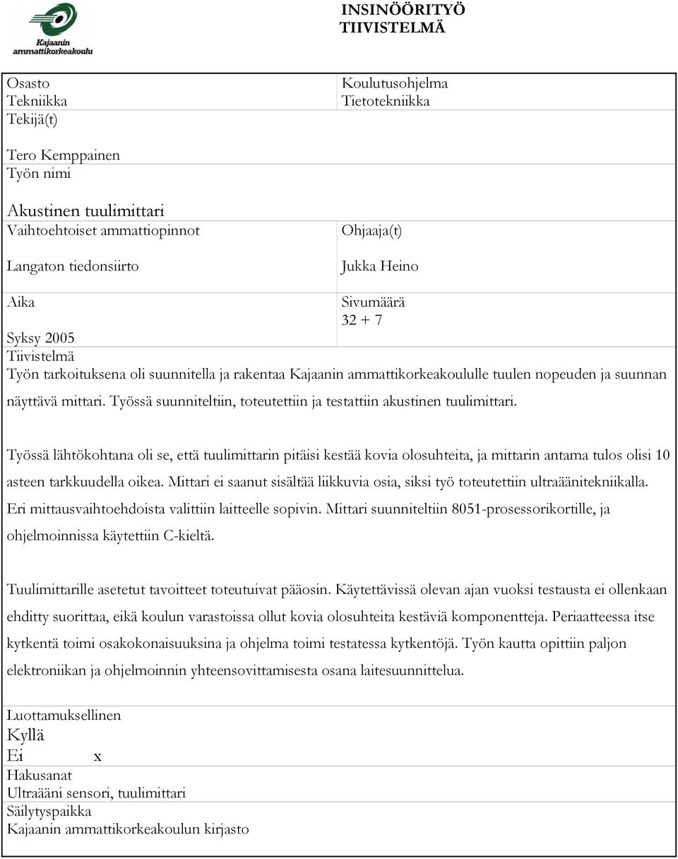 Työssä suunniteltiin, toteutettiin ja testattiin akustinen tuulimittari.