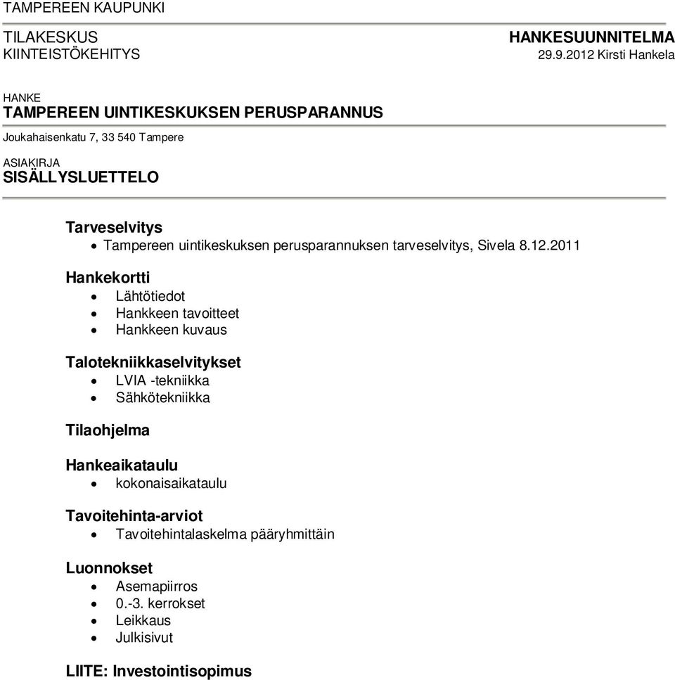 Tampereen uintikeskuksen perusparannuksen tarveselvitys, Sivela 8.12.