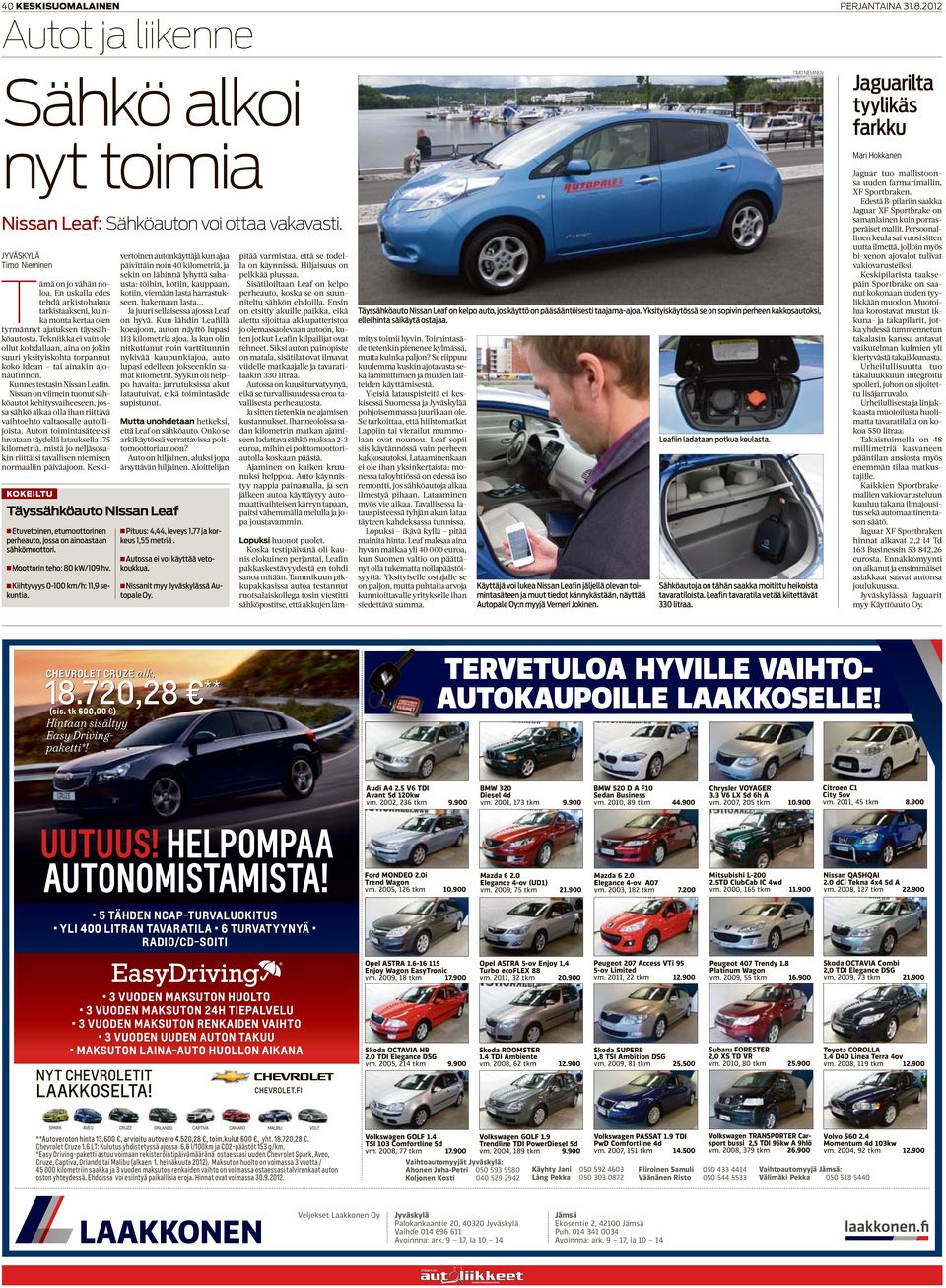 Tekniikka ei vain ole ollut kohdallaan, aina on jokin suuri yksityiskohta torpannut koko idean tai ainakin ajonautinnon. Kunnes testasin Nissan Leafin.