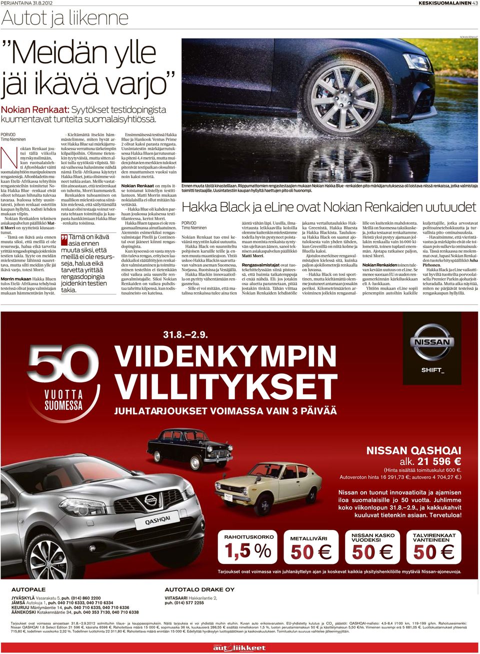 Aftonbladetin mukaan Etelä-Afrikassa tehtyihin rengastesteihin toimitetut Nokia Hakka Blue -renkaat eivät olleet tehtaan hihnalta tulevaa tavaraa.