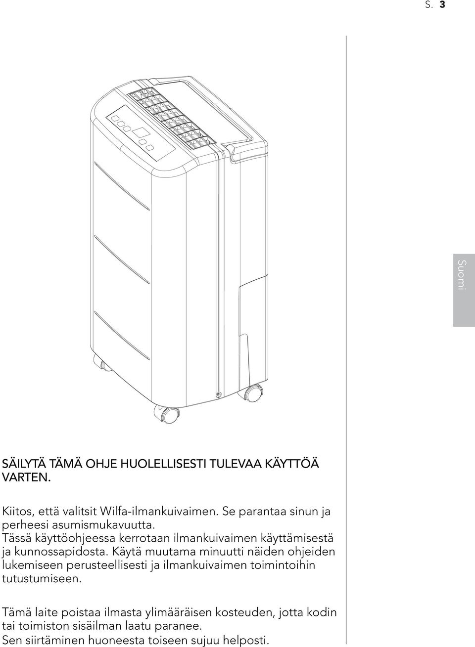 Tässä käyttöohjeessa kerrotaan ilmankuivaimen käyttämisestä ja kunnossapidosta.