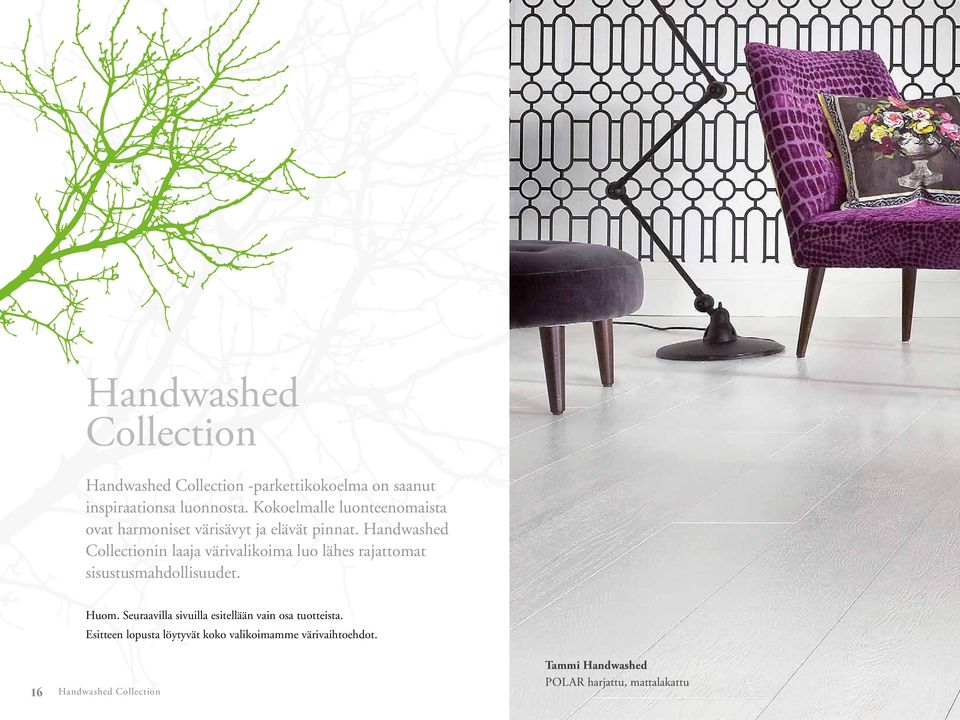 Handwashed Collectionin laaja värivalikoima luo lähes rajattomat sisustusmahdollisuudet. Huom.
