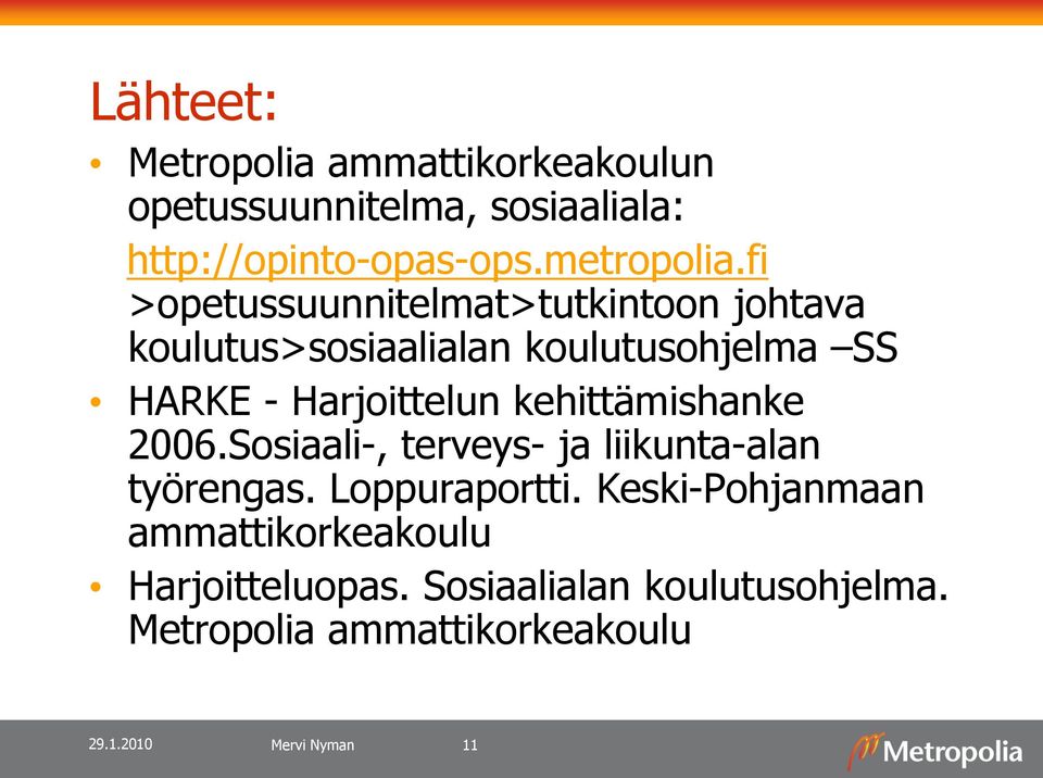 kehittämishanke 2006.Sosiaali-, terveys- ja liikunta-alan työrengas. Loppuraportti.