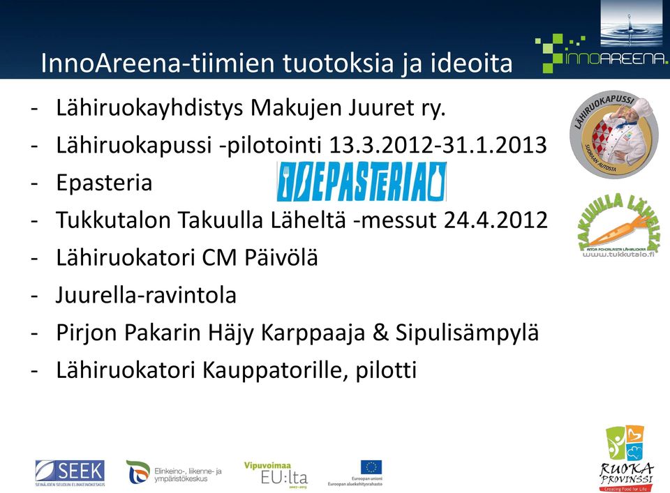 .3.2012-31.1.2013 - Epasteria - Tukkutalon Takuulla Läheltä -messut 24.