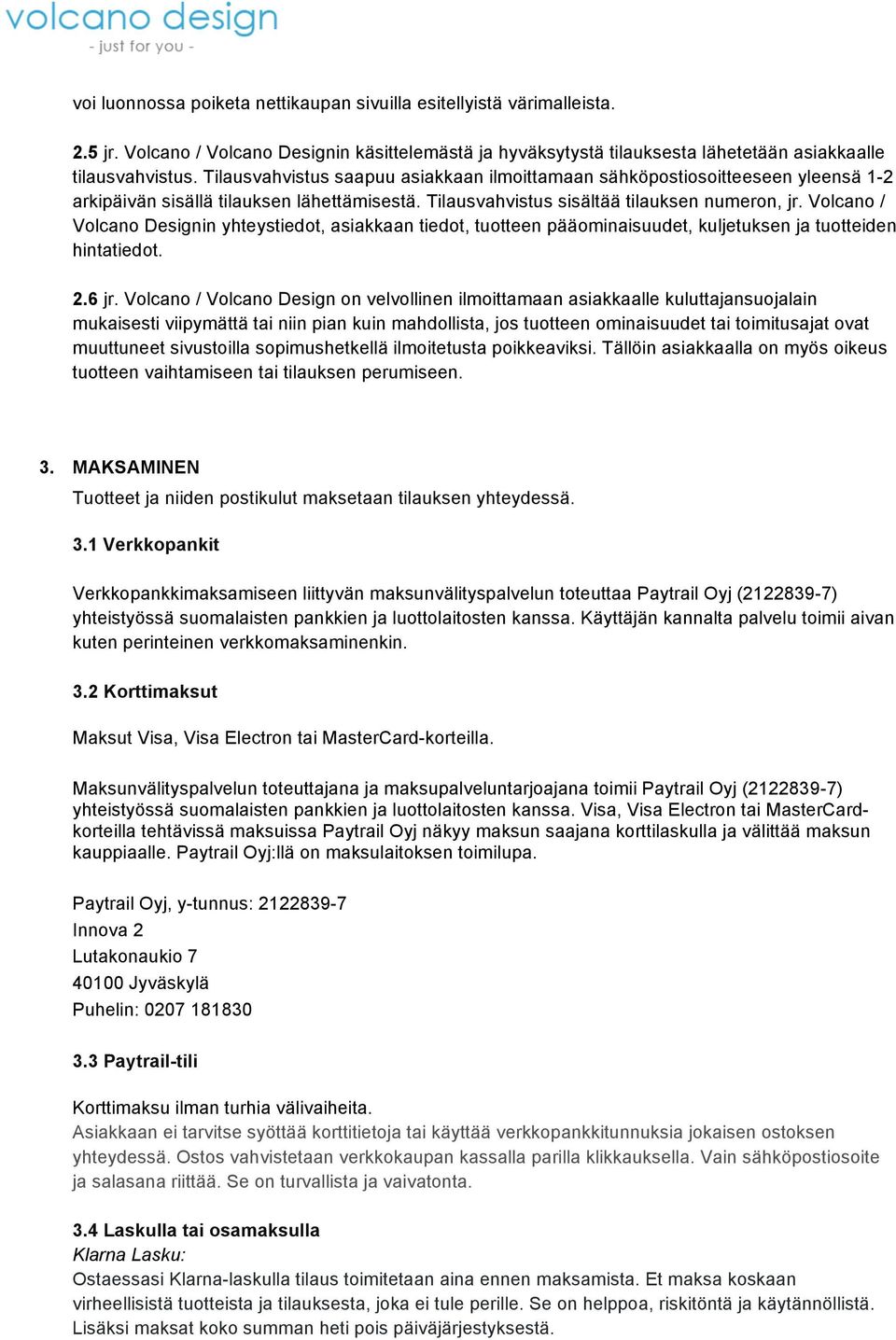 Volcano / Volcano Designin yhteystiedot, asiakkaan tiedot, tuotteen pääominaisuudet, kuljetuksen ja tuotteiden hintatiedot. 2.6 jr.