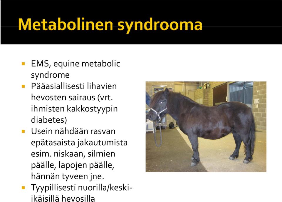 ihmisten i kakkostyypin kk diabetes) Usein nähdään rasvan epätasaista