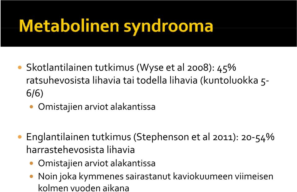 tutkimus (Stephenson et al 2011): 20 54% harrastehevosista lihavia Omistajien