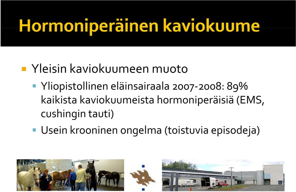 kaviokuumeista hormoniperäisiä (EMS, cushingin i