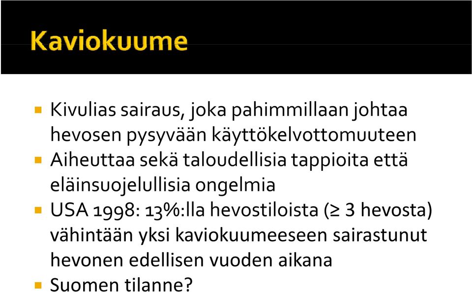 eläinsuojelullisia l ll ongelmia USA 1998: 13%:lla hevostiloista ( 3