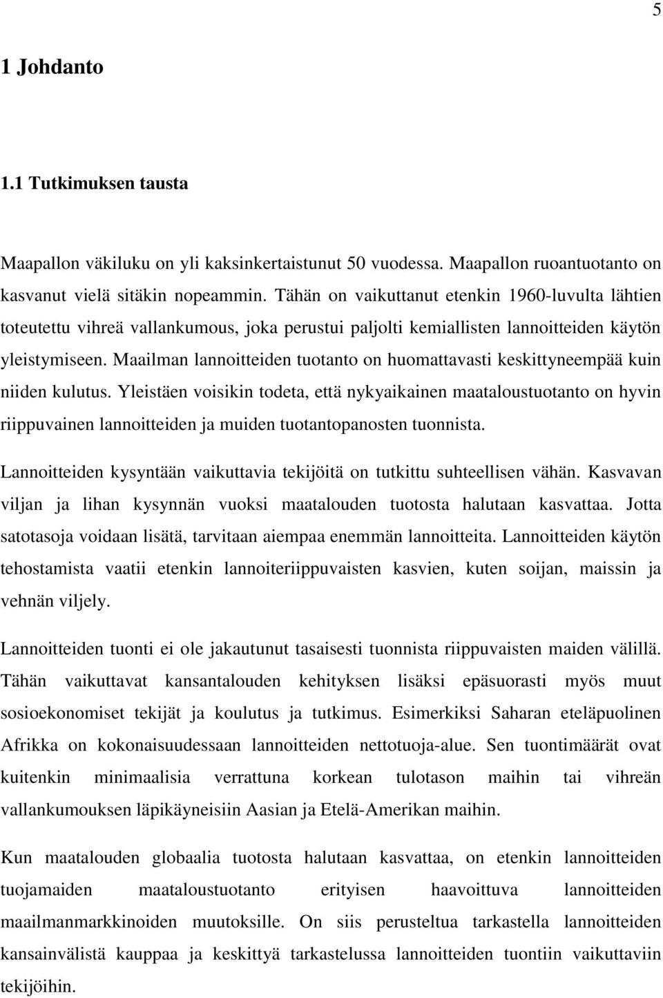 Maailman lannoitteiden tuotanto on huomattavasti keskittyneempää kuin niiden kulutus.