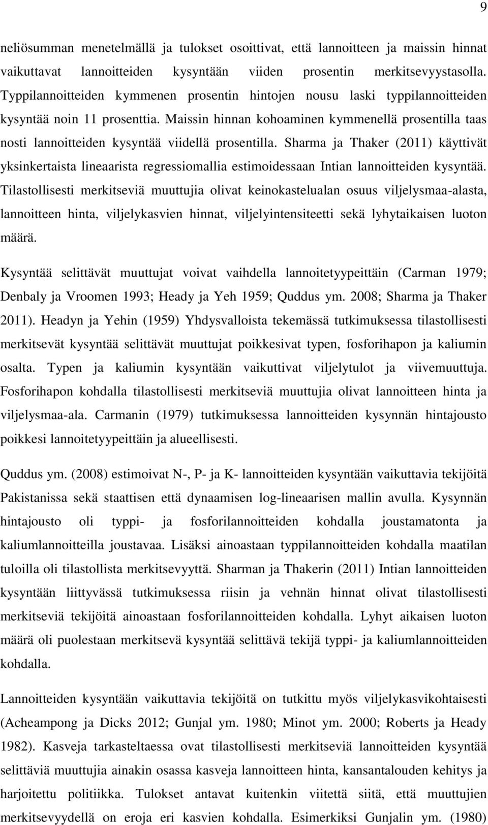 Maissin hinnan kohoaminen kymmenellä prosentilla taas nosti lannoitteiden kysyntää viidellä prosentilla.