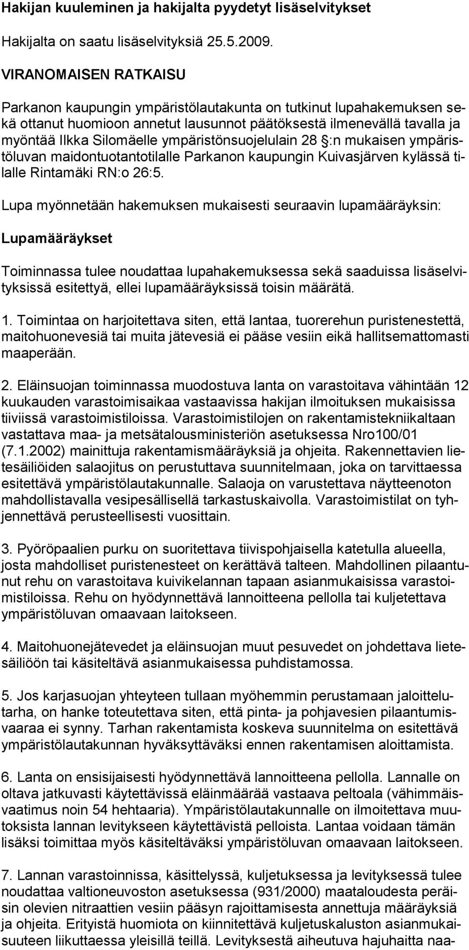 ympäristönsuojelulain 28 :n mukaisen ympäristöluvan maidontuotantoti lalle Parkanon kaupungin Kuivasjärven kylässä tilalle Rintamäki RN:o 26:5.