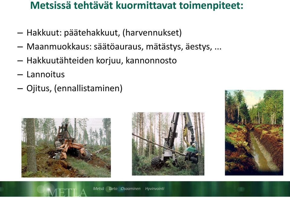 Maanmuokkaus: säätöauraus, mätästys, äestys,.