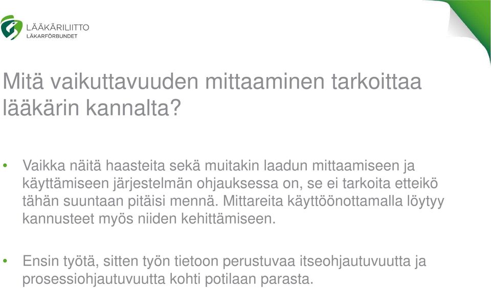 on, se ei tarkoita etteikö tähän suuntaan pitäisi mennä.