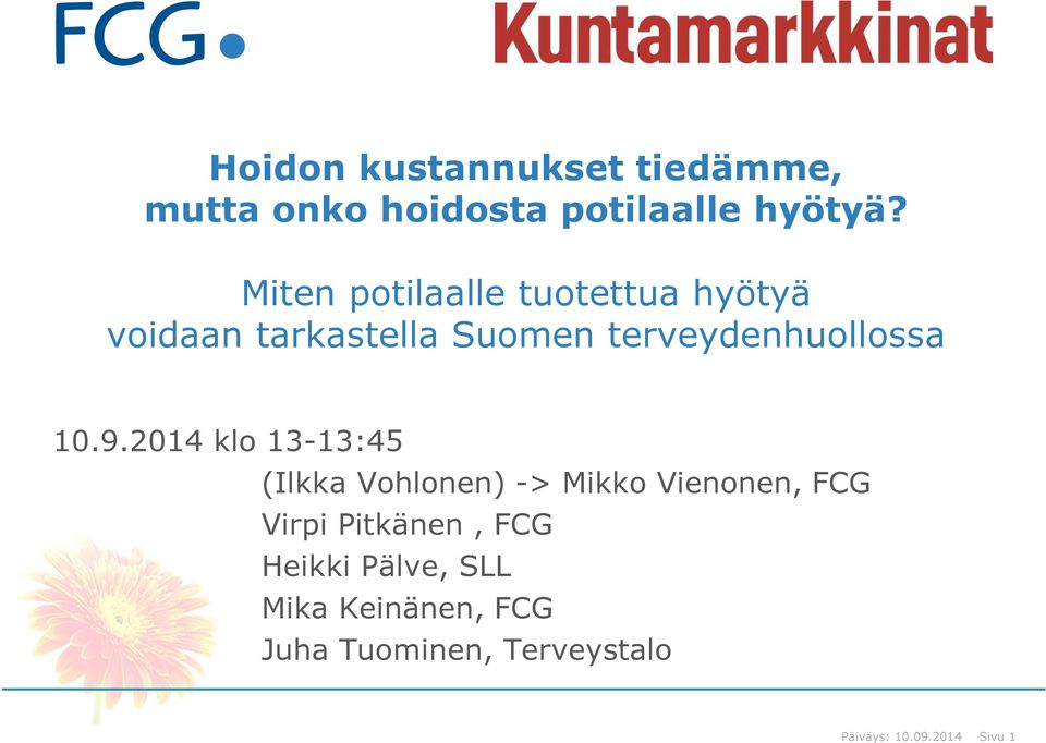 10.9.2014 klo 13-13:45 (Ilkka Vohlonen) -> Mikko Vienonen, FCG Virpi Pitkänen,