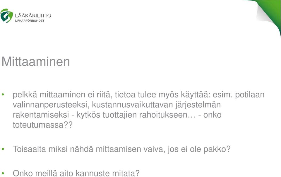 rakentamiseksi - kytkös tuottajien rahoitukseen - onko toteutumassa?