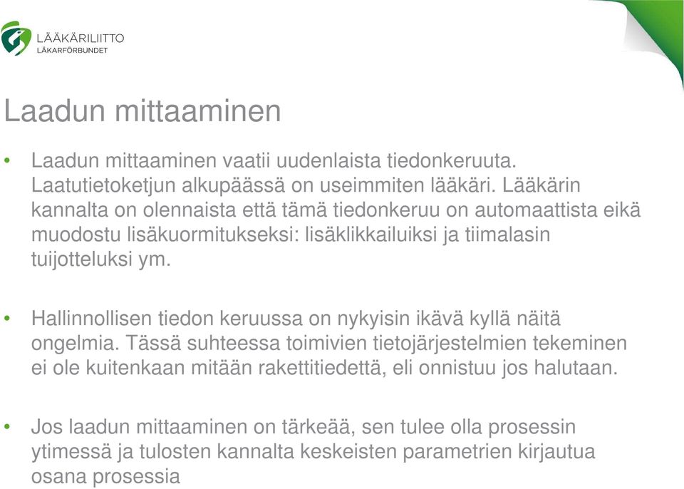 ym. Hallinnollisen tiedon keruussa on nykyisin ikävä kyllä näitä ongelmia.