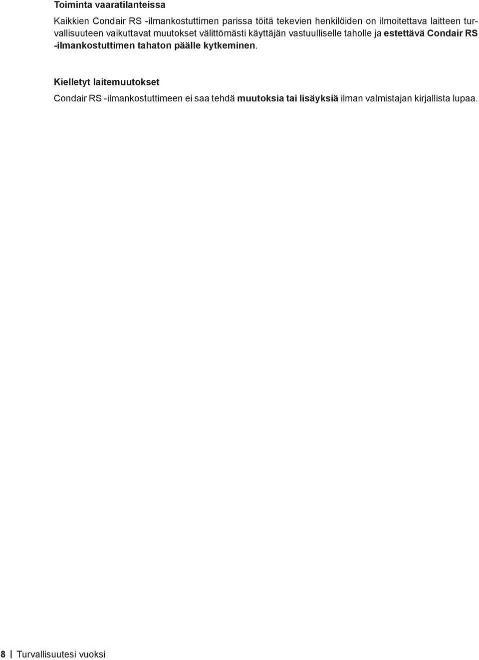 ja estettävä Condair RS -ilmankostuttimen tahaton päälle kytkeminen.