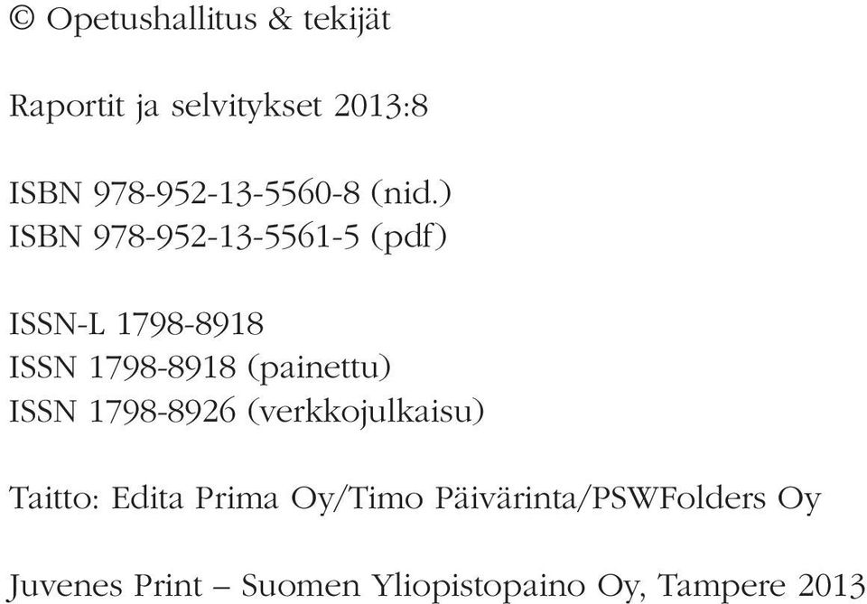 ) ISBN 978-952-13-5561-5 (pdf) ISSN-L 1798-8918 ISSN 1798-8918 (painettu)