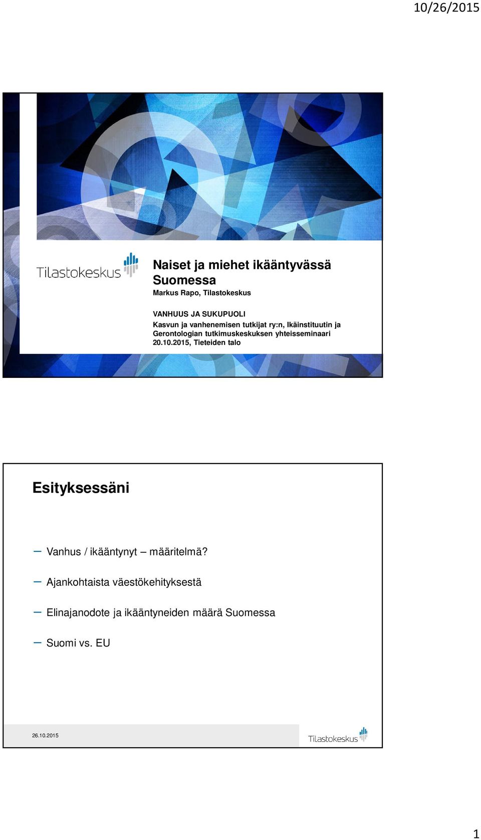 yhteisseminaari 2.1.215, Tieteiden talo Esityksessäni -Vanhus / ikääntynyt määritelmä?