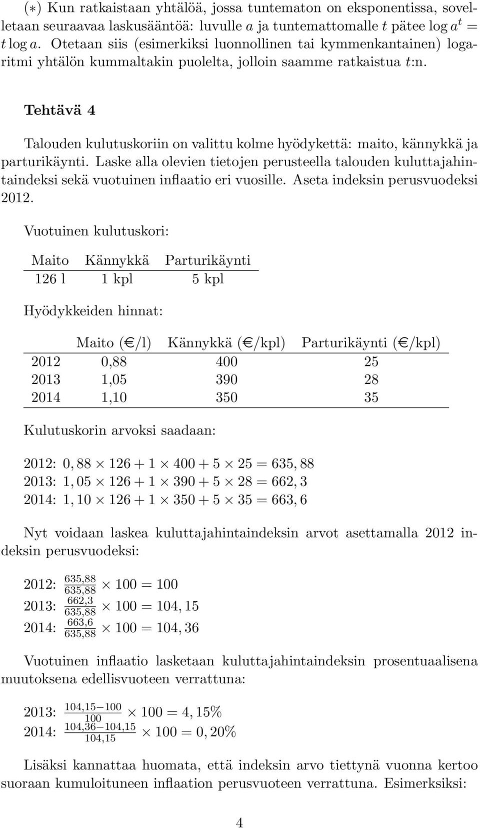 Tehtävä 4 Talouden kulutuskoriin on valittu kolme hyödykettä: maito, kännykkä ja parturikäynti.