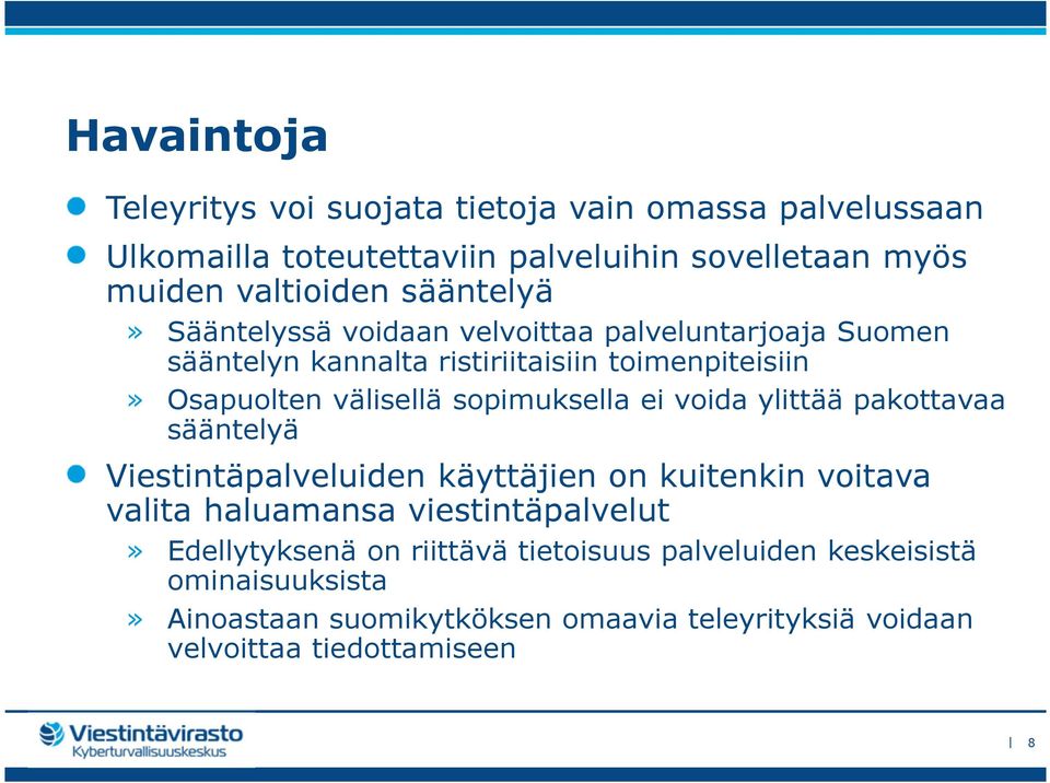 sopimuksella ei voida ylittää pakottavaa sääntelyä Viestintäpalveluiden käyttäjien on kuitenkin voitava valita haluamansa viestintäpalvelut»