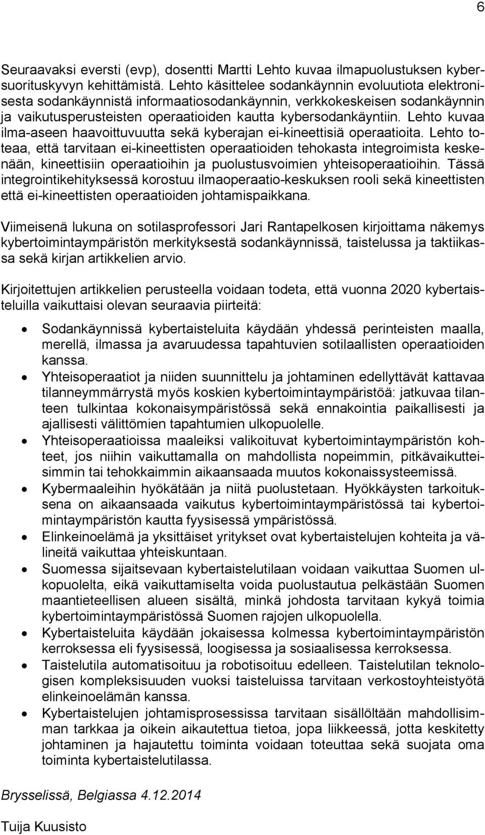 Lehto kuvaa ilma-aseen haavoittuvuutta sekä kyberajan ei-kineettisiä operaatioita.