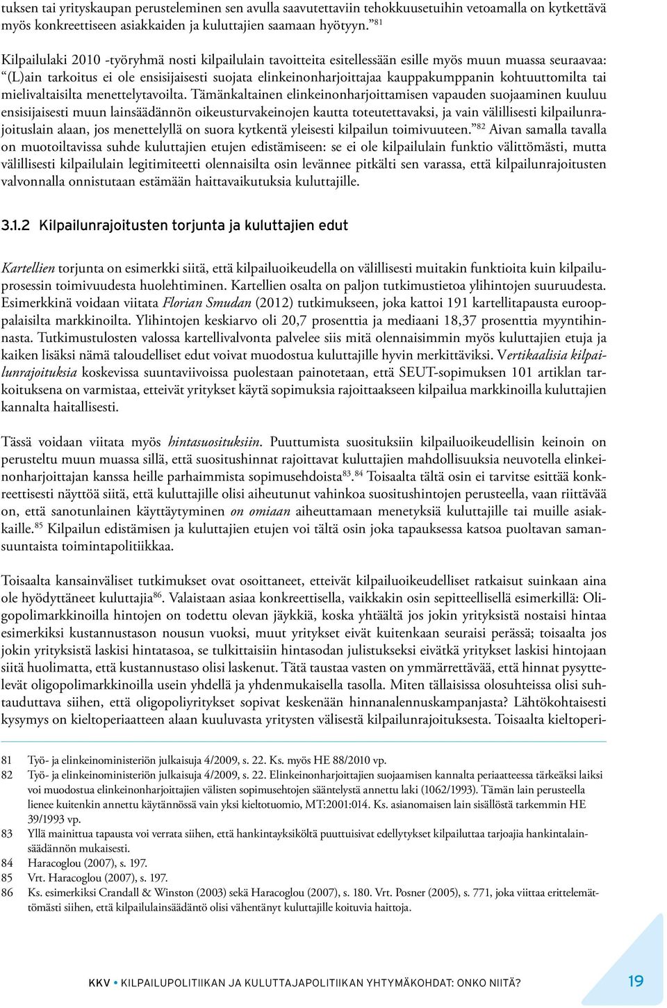 kohtuuttomilta tai mielivaltaisilta menettelytavoilta.