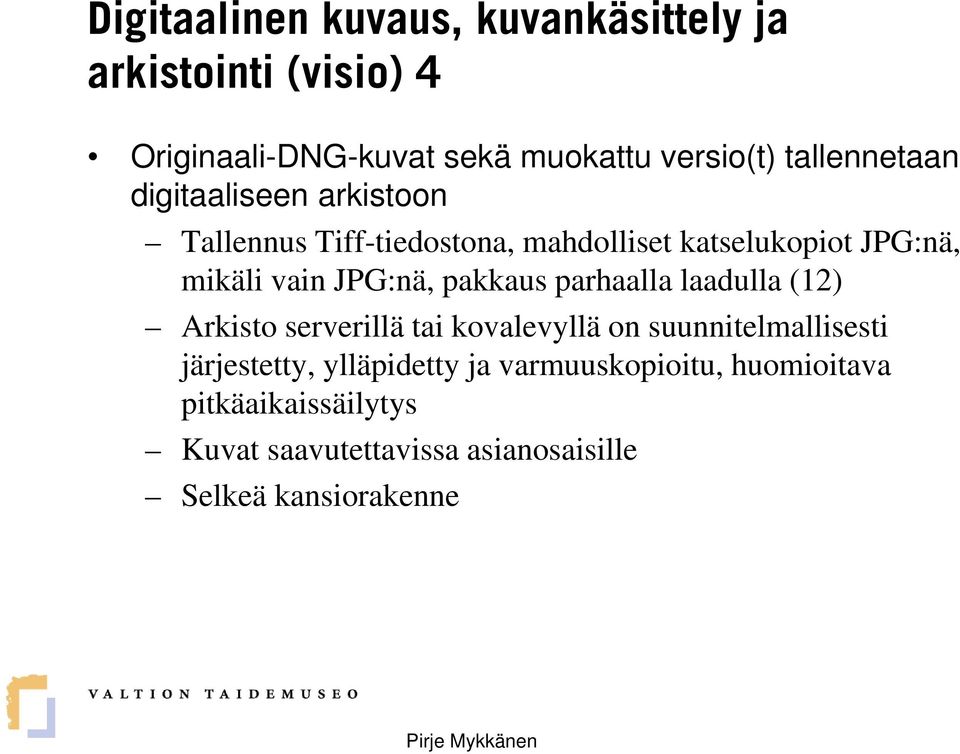 JPG:nä, pakkaus parhaalla laadulla (12) Arkisto serverillä tai kovalevyllä on suunnitelmallisesti järjestetty,