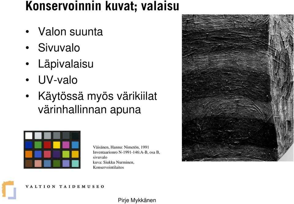 värinhallinnan apuna Väisänen, Hannu: Nimetön, 1991