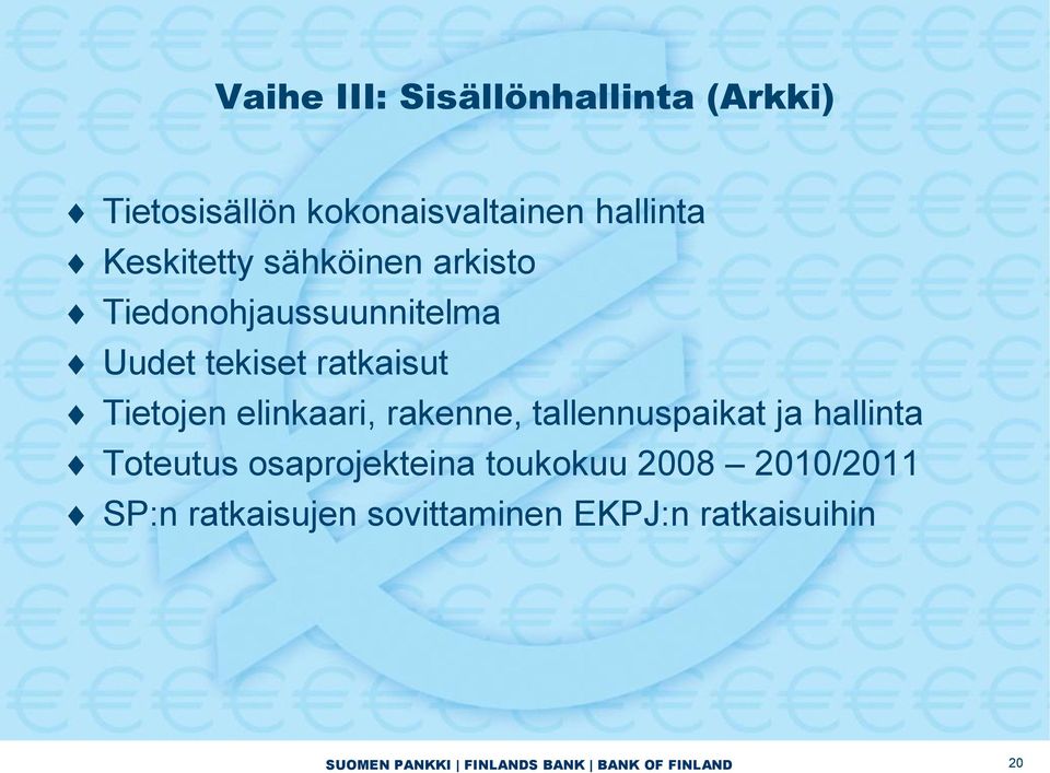 rakenne, tallennuspaikat ja hallinta Toteutus osaprojekteina toukokuu 2008 2010/2011