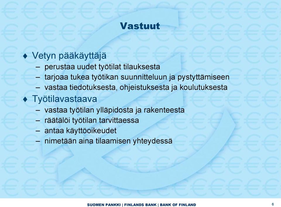 Työtilavastaava vastaa työtilan ylläpidosta ja rakenteesta räätälöi työtilan tarvittaessa