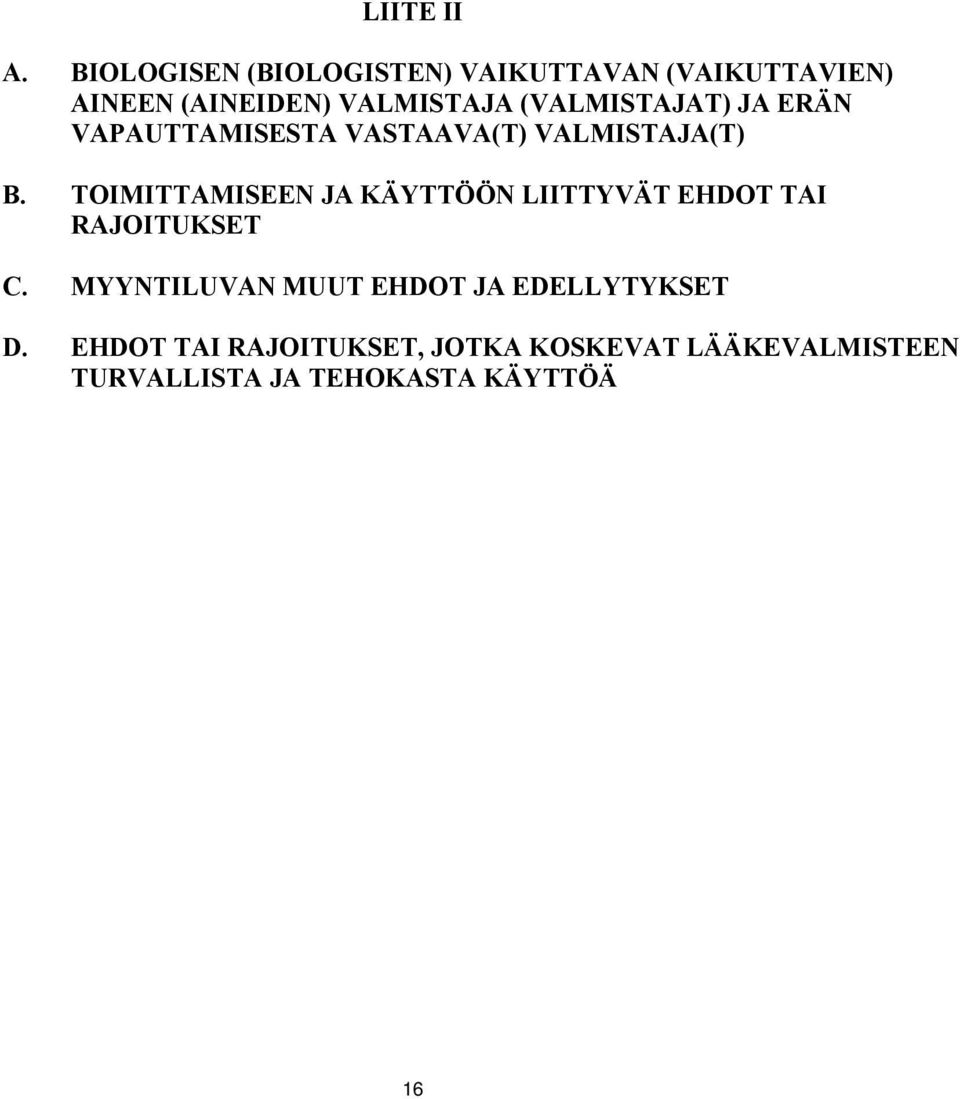 (VALMISTAJAT) JA ERÄN VAPAUTTAMISESTA VASTAAVA(T) VALMISTAJA(T) B.