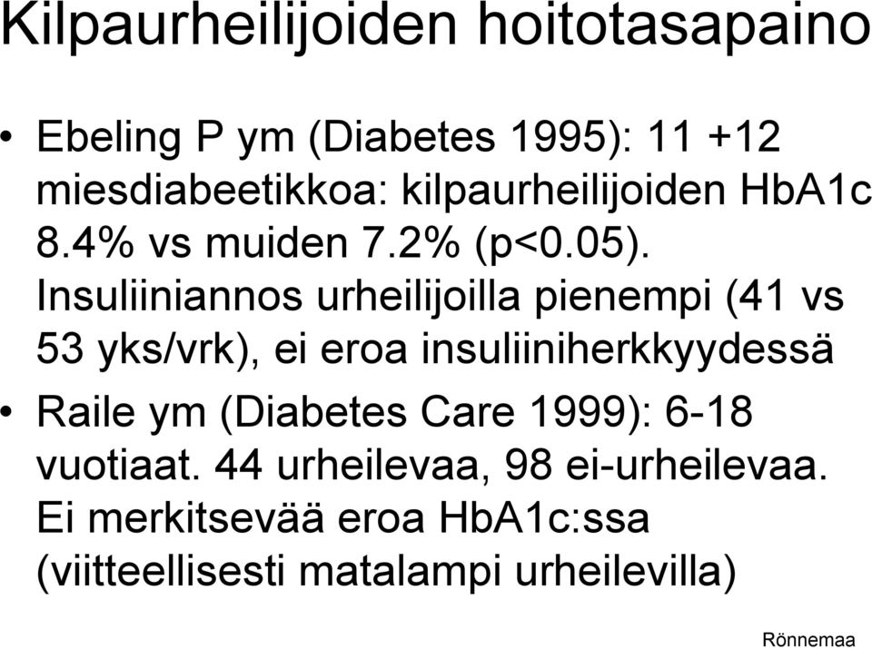 Insuliiniannos urheilijoilla pienempi (41 vs 53 yks/vrk), ei eroa insuliiniherkkyydessä Raile