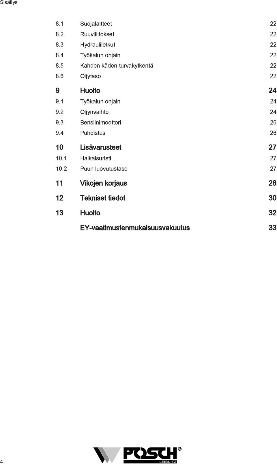 2 Öljynvaihto 24 9.3 Bensiinimoottori 26 9.4 Puhdistus 26 10 Lisävarusteet 27 10.
