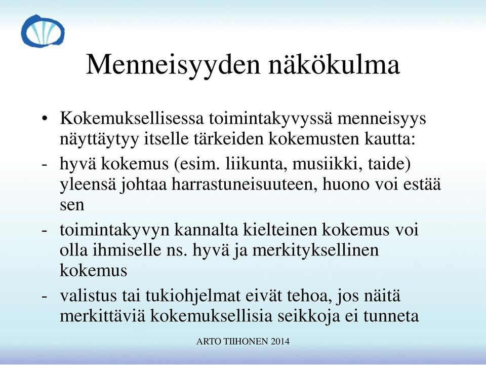 liikunta, musiikki, taide) yleensä johtaa harrastuneisuuteen, huono voi estää sen - toimintakyvyn