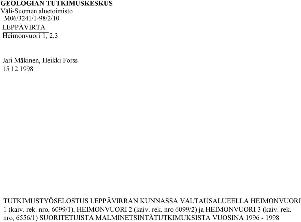 1998 TUTKIMUSTYÖSELOSTUS LEPPÄVIRRAN KUNNASSA VALTAUSALUEELLA HEIMONVUORI 1 (kaiv. rek.