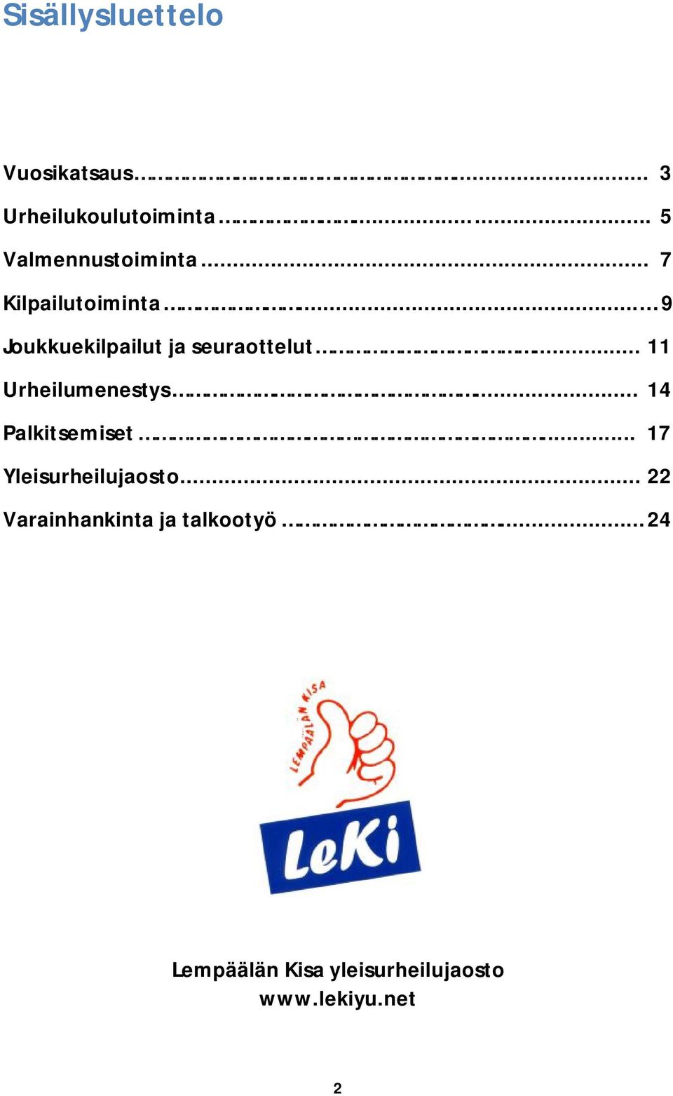 .. 9 Joukkuekilpailut ja seuraottelut... 11 Urheilumenestys.