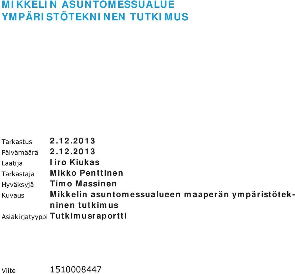 2013 Laatija Tarkastaja Hyväksyjä Kuvaus Iiro Kiukas Mikko Penttinen