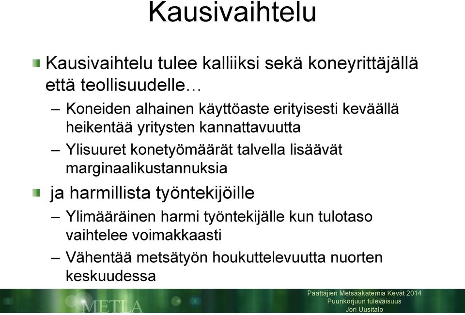 konetyömäärät talvella lisäävät marginaalikustannuksia ja harmillista työntekijöille Ylimääräinen