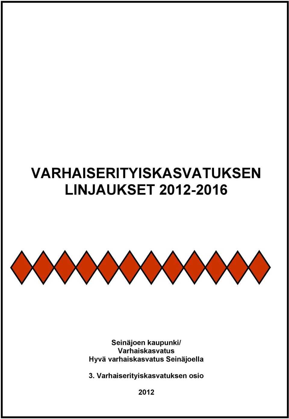 Varhaiskasvatus Hyvä varhaiskasvatus