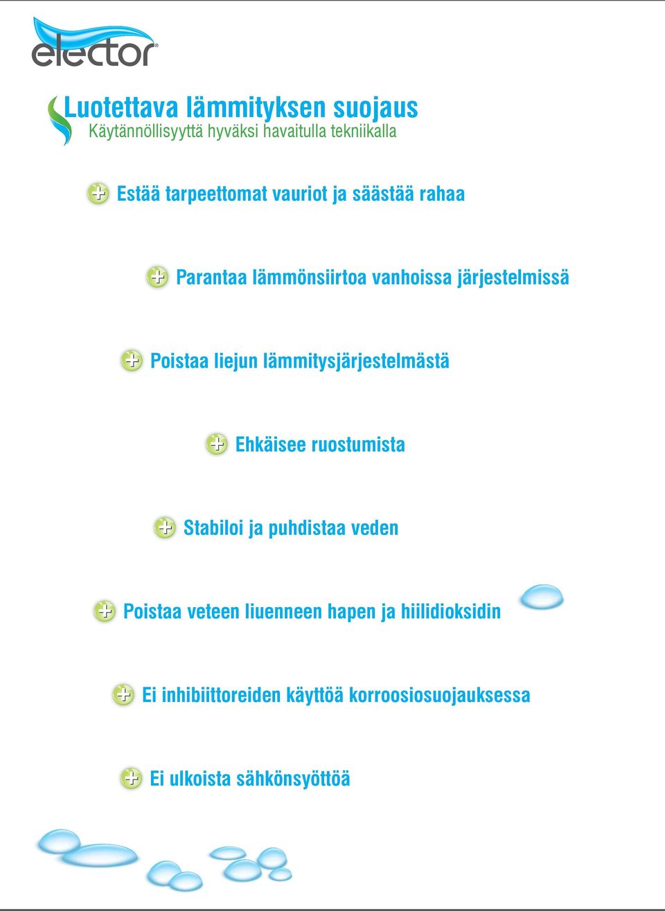 lijun lämmitysjärjstlmästä Ehkäis ruostumista Stabiloi ja puhdistaa vdn Poistaa vtn