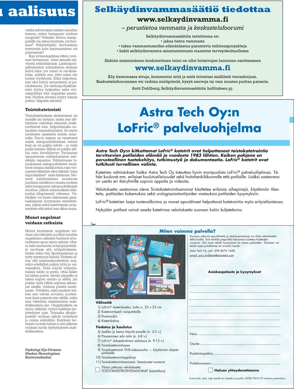 Lantionpohjalihaksiston mittauksissa sinänsä ikävä tulos, jos viisari ei värähdäkään, selittää sen, ettei seksi ole tuonut tyydytystä. Ehkä helpottaa, kun vika löytyy sairaudesta, ei parisuhteesta.