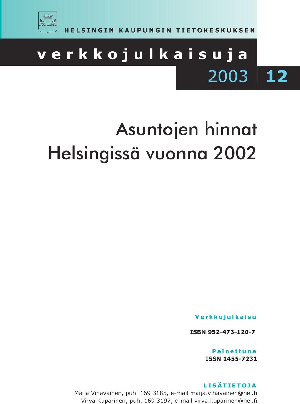 Painettuna ISSN 1455-7231 LISÄTIETOJA Maija Vihavainen, puh.