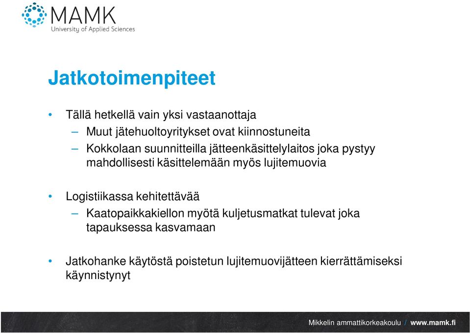 käsittelemään myös lujitemuovia Logistiikassa kehitettävää Kaatopaikkakiellon myötä