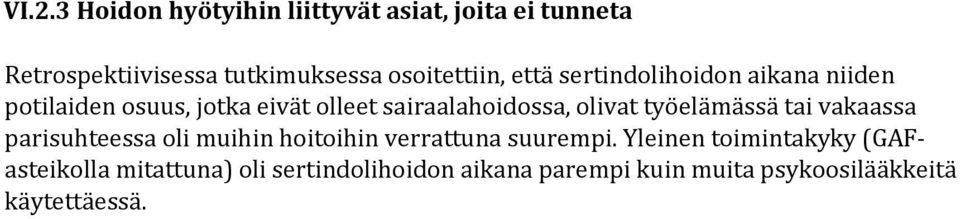 sairaalahoidossa, olivat työelämässä tai vakaassa parisuhteessa oli muihin hoitoihin verrattuna
