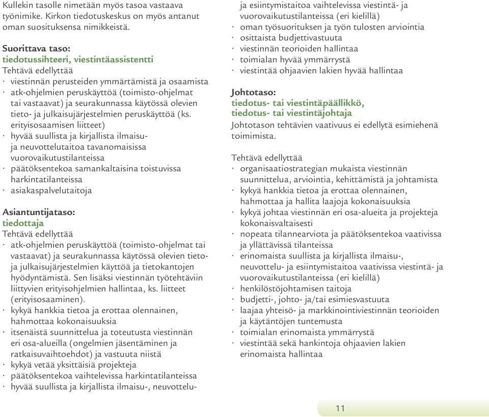 seurakunnassa käytössä olevien tieto- ja julkaisujärjestelmien peruskäyttöä (ks.