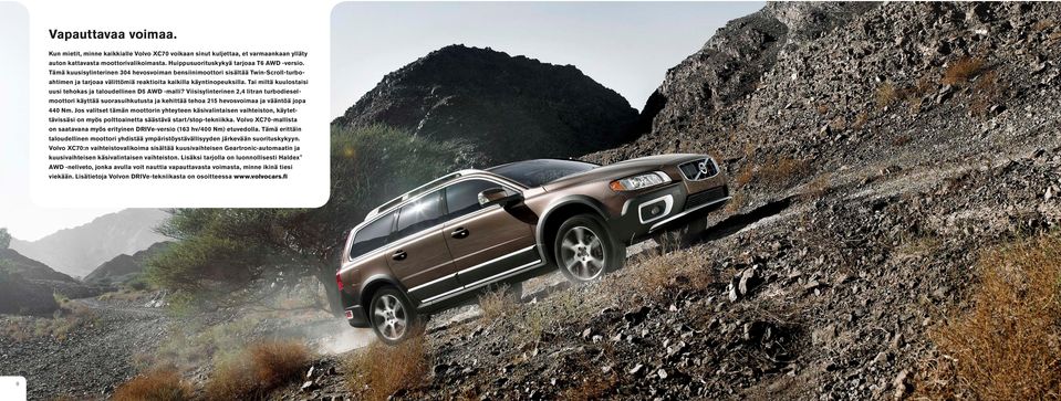 Tai miltä kuulostaisi uusi tehokas ja taloudellinen D5 AWD -malli? Viisisylinterinen 2,4 litran turbodieselmoottori käyttää suorasuihkutusta ja kehittää tehoa 215 hevosvoimaa ja vääntöä jopa 440 Nm.